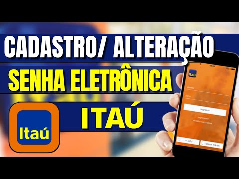 Senha Eletrônica Itaú - Como Cadastrar ou Alterar a Senha Eletrônica Itaú? Solução Senha Itaú!