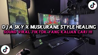DJ A SKY X MUSKURANE STYLE HEALING GAMELAN GONG FULLBASS VIRAL TIKTOK TERBARU 2025 !