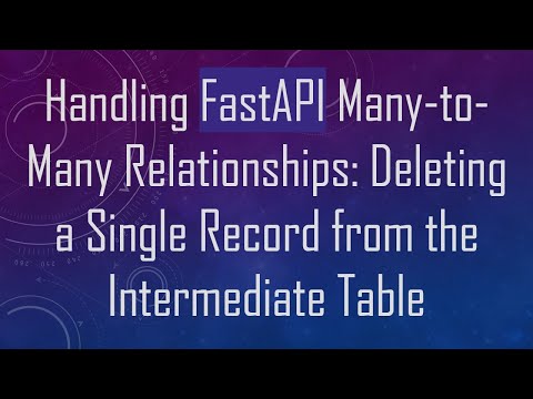 Handling FastAPI Many-to-Many