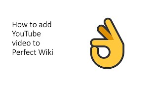 How to add YouTube video to Perfect Wiki