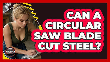 Can a Circular Saw Blade Cut Steel?