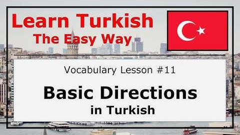Learn Basic Directions in Turkish Language with Pronunciation and Examples (Vocabulary Lesson #11)