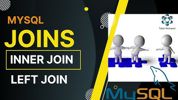 MySQL Joins | Joins with Example | INNER JOIN | LEFT JOIN | For Beginners |  Talat Waheed