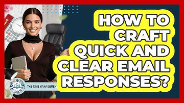 How To Craft Quick And Clear Email Responses?