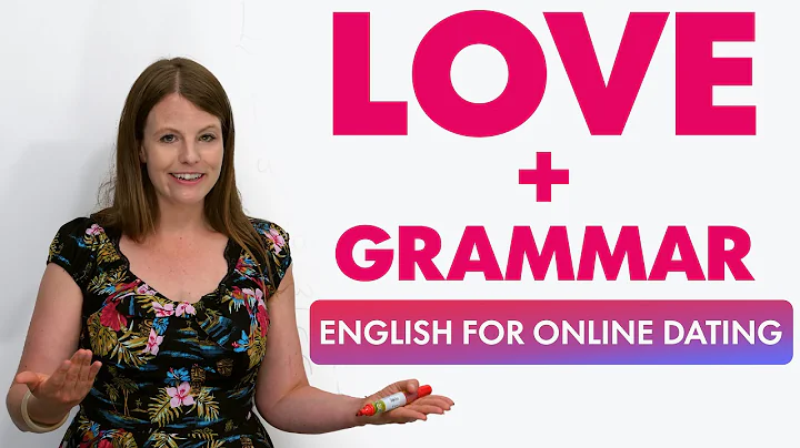 LOVE AND GRAMMAR: English for Online Dating - DayDayNews
