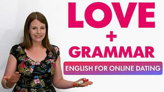 LOVE AND GRAMMAR: English for Online Dating