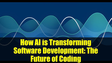 How AI is Transforming Software Development: The Future of Coding