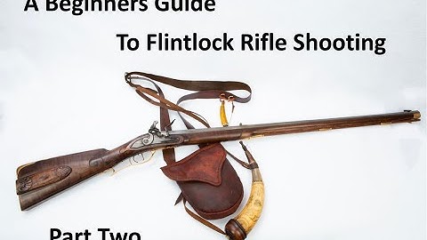 Beginners Guide to Flintlock Rifle Shooting   Part Two
