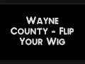 Wayne county  flip your wig.