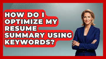 How Do I Optimize My Resume Summary Using Keywords? - Job Success Network