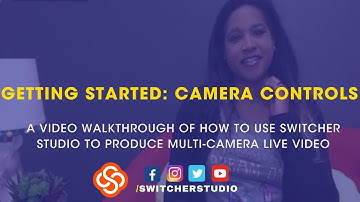 Switcher Studio Tutorial | Getting Started: Camera Controls