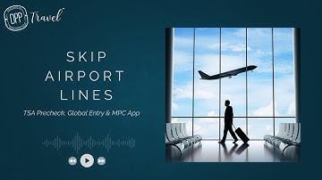Skip Airport Lines: TSA PreCheck, Global Entry & Mobile Passport Explained