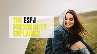 The ESFJ Personality: Understanding the Traits and Characteristics of this Type