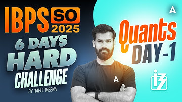 IBPS SO 2025 | Quants 6 Days Hard Challenge Day-1 | By Rahul Meena