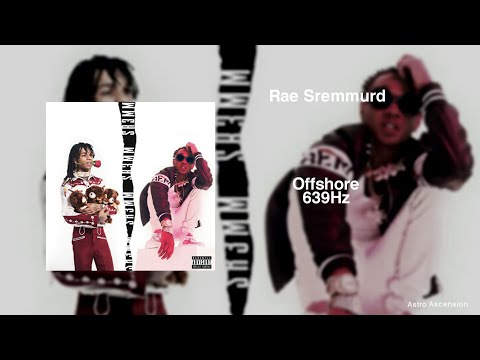 Rae Sremmurd - Offshore ft. Young Thug [639Hz Heal Interpersonal Relationships]