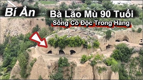 90 Tuổi, Mù Lòa, Sống Cô Độc Trong Hang – Bi Kịch Rúng Động Mạng Xã Hội!