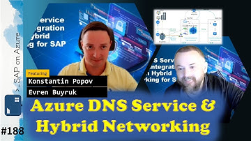 #188 - The one with Azure DNS Service & Hybrid Networking for SAP​ (Konstantin Popov & Evren Buyruk)