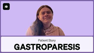 She Relieved Her Gastroparesis Symptoms - MMJ Patient Story