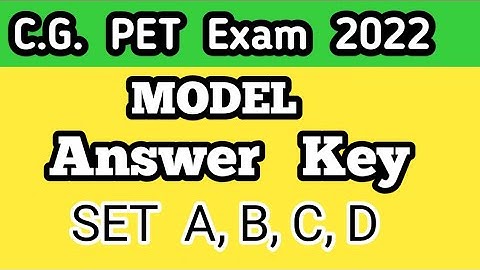 C.G. PET Exam 2022 Answer key SET A, B, C, D ( पी. ई. टी. माडल उत्तर )
