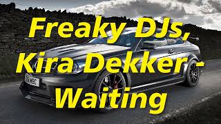 Freaky DJs, Kira Dekker - Waiting [ tiktok remix  car music ]
