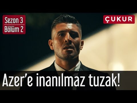 Çukur 3.Sezon 2.Bölüm – Azer'e İnanılmaz Tuzak!