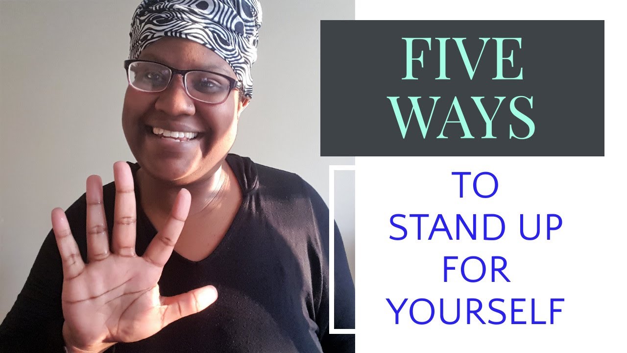How Can You Stand Up For Yourself There Are Five Ways To Do It YouTube