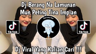 DJ BERANG NA LAMUNAN MUN PETING TINA IMPIAN || DJ ENGKANG VIRAL TIKTOK TERBARU 2024