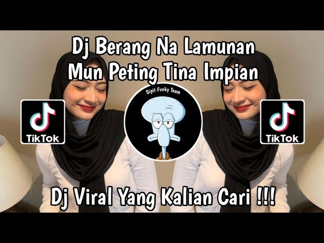 DJ BERANG NA LAMUNAN MUN PETING TINA IMPIAN || DJ ENGKANG VIRAL TIKTOK TERBARU 2024 class=