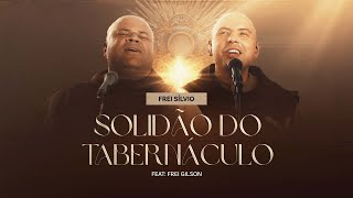 Video-Miniaturansicht von „Solidão do Tabernáculo | Frei Silvio (feat. Frei Gilson)“