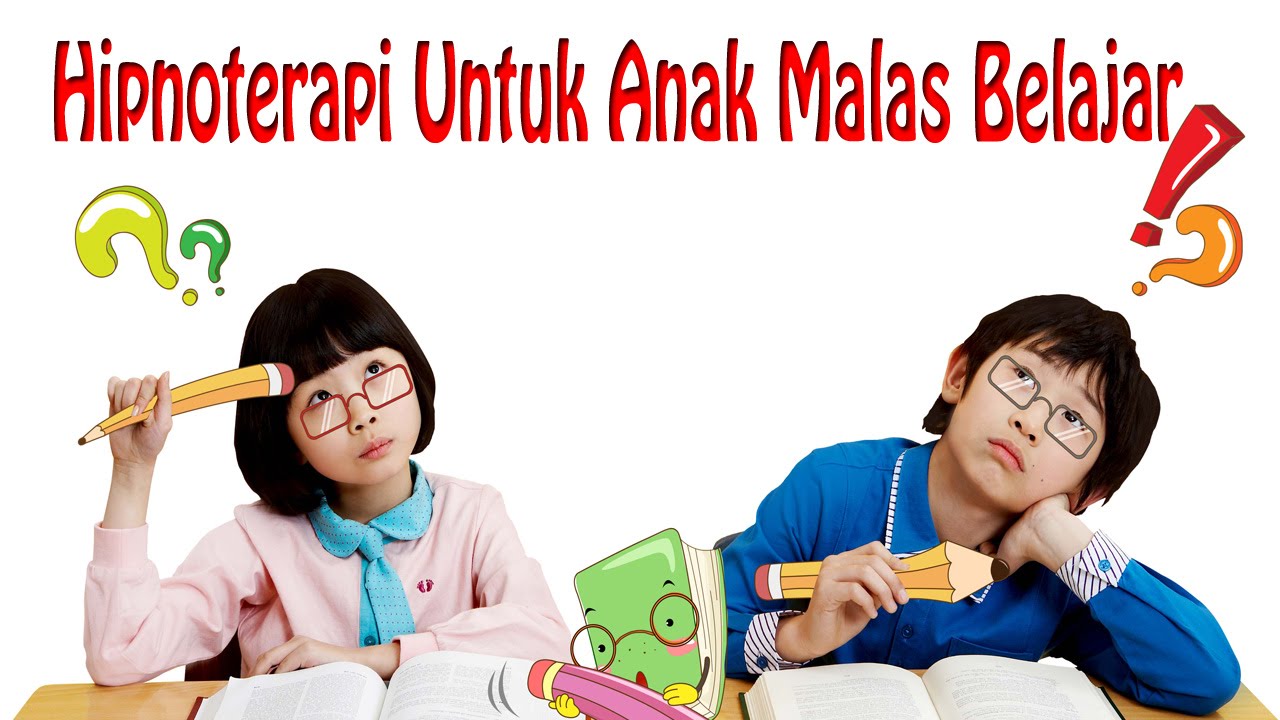 CARA MENGATASI ANAK MALAS BELAJAR MALAS SEKOLAH 085720304060