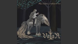 Video thumbnail of "Valar - Na slávu a bohatstvo!"