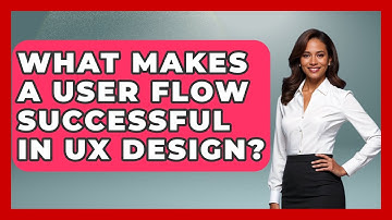 What Makes A User Flow Successful In UX Design? - Design Tool Unlocked