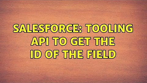 Salesforce: Tooling API to get the ID of the field
