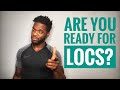 ASK YOURSELF THESE QUESTIONS BEFORE STARTING YOUR LOC JOURNEY || Don&#39;t start your journey unprepared