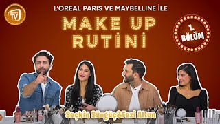 Loreal Paris Ve Maybelline Ile Make Up Rutini 1. Bölüm Seçkin Süngüç & Fezi Altun