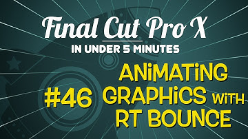 Final Cut Pro X in Under 5 Minutes:  Animating with RT Bounce