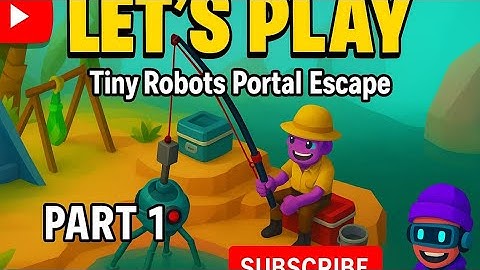 Tiny Robots Portal Escaped - Part 1| Full Gameplay Walkthrough 