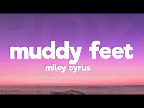 Miley Cyrus - Muddy Feet (Lyrics) ft. Sia