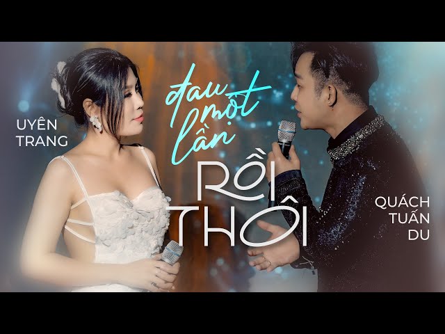 Đau Một Lần Rồi Thôi - Uyên Trang, Quách Tuấn Du live at Mây Saigon class=