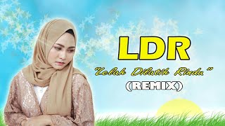 DJ - LELAH DILATIH RINDU ( LDR)  SLOW BEAT REMIX