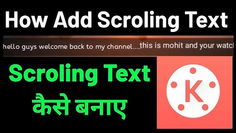 how to make long scrolling text in kinemaster