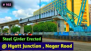 Pune Metro Vlog 102 - Steel Girders Erected @ Hyatt Junction, Nagar Road