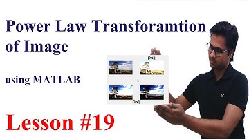 Lesson 19: Power Law Transformation of Image Using MATLAB