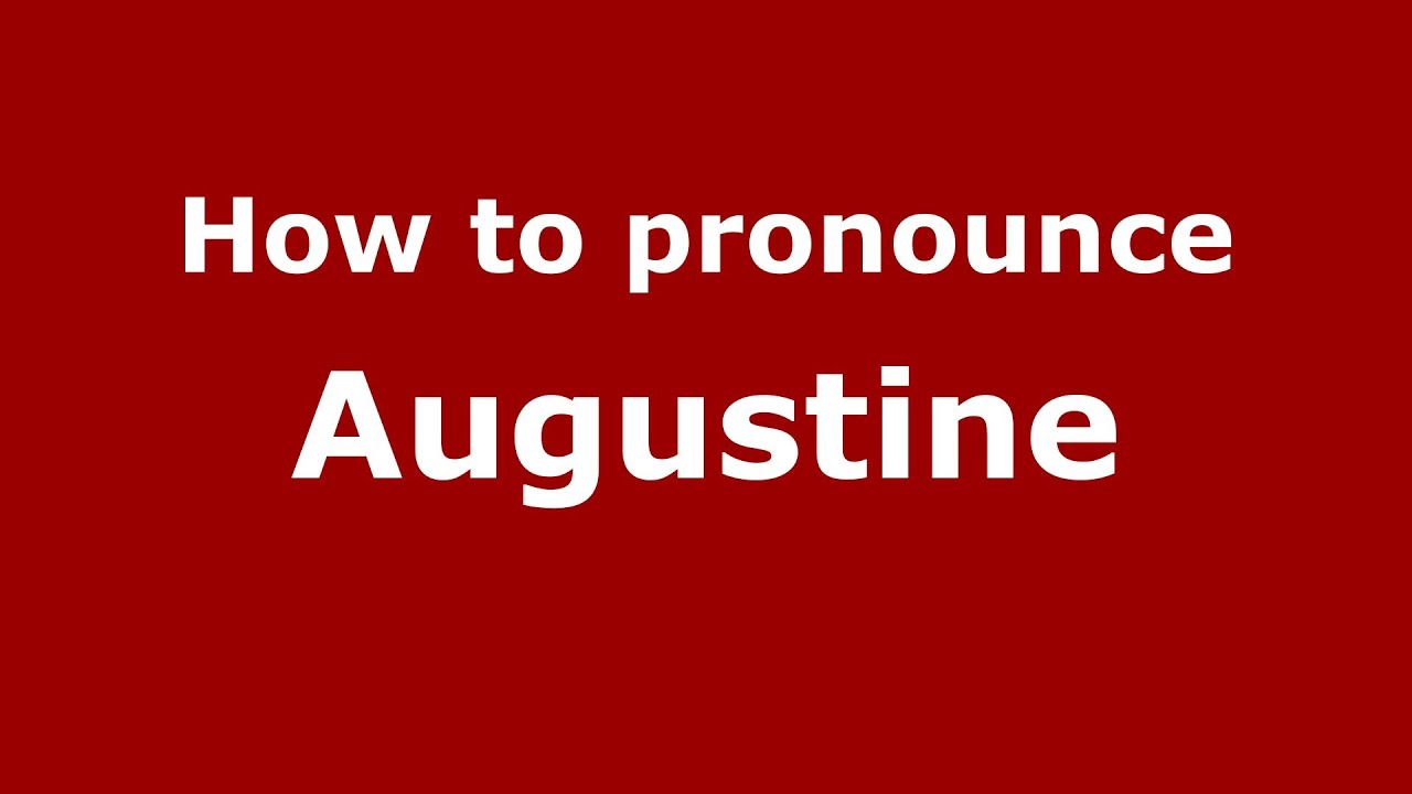 How to Pronounce Augustine YouTube