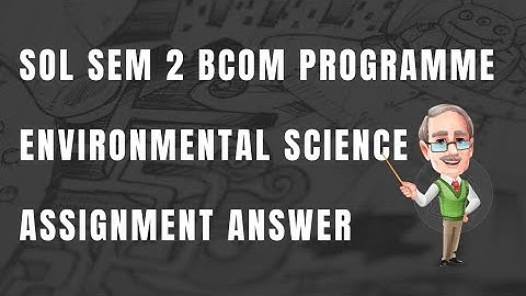 DU SOL BCOM PROGRAMME SEMESTER 2 ENVIRONMENTAL SCIENCE ASSIGNMENT ANSWERS