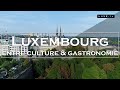 Luxembourg - Culture et gastronomie au cœur de l'Europe - LUXE.TV