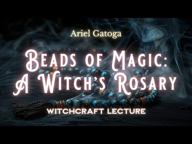 Beads of Magic: How to Work A Witches Rosary | Lec...