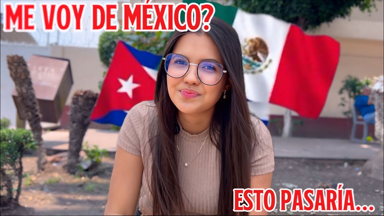 ESTO PASARÍA SI ME FUERA DE MÉXICO 🇲🇽 // Así sería mi vida si me regresara a CUBA 🇨🇺