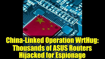 China-Linked Operation WrtHug: Thousands of ASUS Routers Hijacked for Espionage