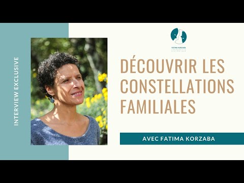 Tout savoir sur les Constellations familiales avec Fatima Korzaba thérapeute systémique